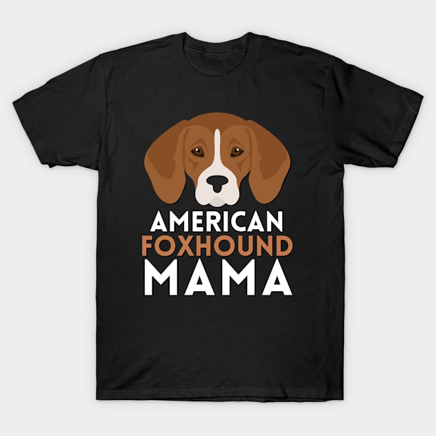 American Foxhound Mama Life is better with my dogs Dogs I love all the dogs T-Shirt by BoogieCreates